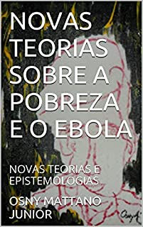 Livro NOVAS TEORIAS SOBRE A POBREZA E O EBOLA: NOVAS TEORIAS E EPISTEMOLOGIAS