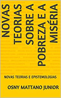 Livro NOVAS TEORIAS SOBRE A POBREZA E A MISÉRIA: NOVAS TEORIAS E EPISTEMOLOGIAS