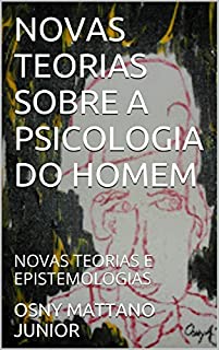 Livro NOVAS TEORIAS SOBRE A PSICOLOGIA DO HOMEM: NOVAS TEORIAS E EPISTEMOLOGIAS