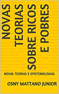 Livro NOVAS TEORIAS SOBRE RICOS E POBRES: NOVAS TEORIAS E EPISTEMOLOGIAS