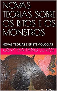 Livro NOVAS TEORIAS SOBRE OS RITOS E OS MONSTROS: NOVAS TEORIAS E EPISTEMOLOGIAS