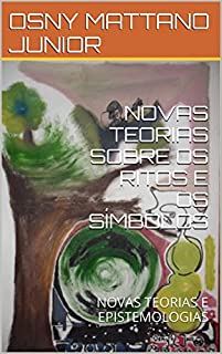 Livro NOVAS TEORIAS SOBRE OS RITOS E OS SÍMBOLOS: NOVAS TEORIAS E EPISTEMOLOGIAS