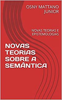 Livro NOVAS TEORIAS SOBRE A SEMÂNTICA: NOVAS TEORIAS E EPISTEMOLOGIAS