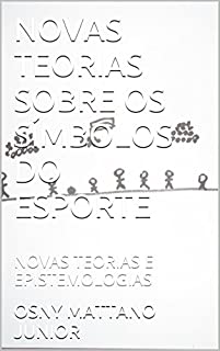 Livro NOVAS TEORIAS SOBRE OS SÍMBOLOS DO ESPORTE: NOVAS TEORIAS E EPISTEMOLOGIAS