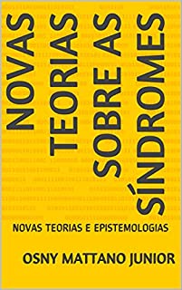 Livro NOVAS TEORIAS SOBRE AS SÍNDROMES: NOVAS TEORIAS E EPISTEMOLOGIAS