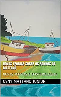 Livro NOVAS TEORIAS SOBRE OS SONHOS DE MATTANÓ: NOVAS TEORIAS E EPISTEMOLOGIAS