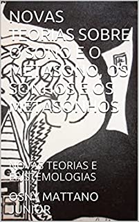 Livro NOVAS TEORIAS SOBRE O SONO E O METASONO, OS SONHOS E OS METASONHOS: NOVAS TEORIAS E EPISTEMOLOGIAS