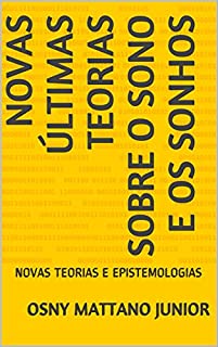 Livro NOVAS ÚLTIMAS TEORIAS SOBRE O SONO E OS SONHOS: NOVAS TEORIAS E EPISTEMOLOGIAS