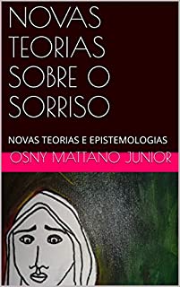 Livro NOVAS TEORIAS SOBRE O SORRISO: NOVAS TEORIAS E EPISTEMOLOGIAS