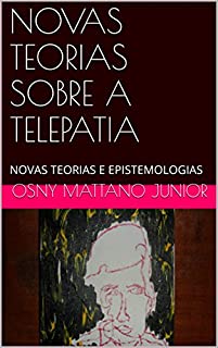 Livro NOVAS TEORIAS SOBRE A TELEPATIA: NOVAS TEORIAS E EPISTEMOLOGIAS