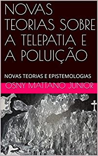 Livro NOVAS TEORIAS SOBRE A TELEPATIA E A POLUIÇÃO: NOVAS TEORIAS E EPISTEMOLOGIAS