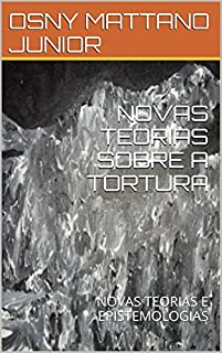 Livro NOVAS TEORIAS SOBRE A TORTURA: NOVAS TEORIAS E EPISTEMOLOGIAS