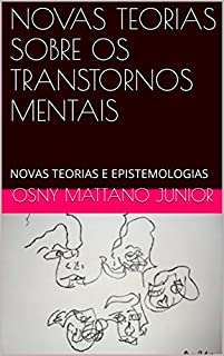 Livro NOVAS TEORIAS SOBRE OS TRANSTORNOS MENTAIS: NOVAS TEORIAS E EPISTEMOLOGIAS