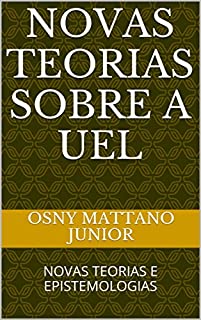 Livro NOVAS TEORIAS SOBRE A UEL: NOVAS TEORIAS E EPISTEMOLOGIAS