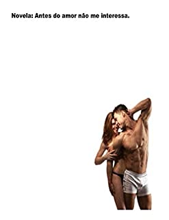 Livro Novela: Antes do amor nao me interessa