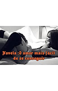 Livro Novela o amor mais fácil de se conseguir  2 edição corrigido .
