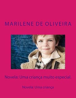 Livro Novela: Uma criança muito especial. (Novela Um amor de criança Livro 1)