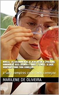 Livro Novela : Os ensinamentos de Deus desde a época dos hominídeos DEUS ensinou á todos :  2 parte : A saga vampiros como tudo começou .: a saga vampiros como tudo começou