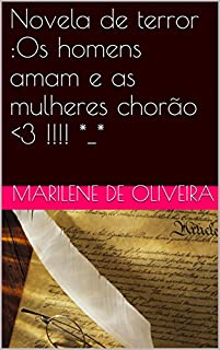 Livro Novela de terror :Os homens amam e as mulheres chorão <3 !!!! *_*