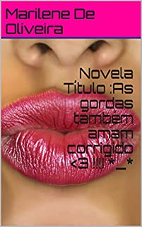 Livro Novela Título :As gordas também amam corrigido <3 !!!! *_*