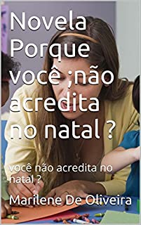 Livro Novela Porque você ;não acredita no natal ?: você não acredita no natal ?