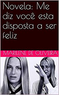 Livro Novela: Me diz você esta disposta a ser feliz