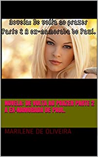 Livro Novela: De volta ao prazer Parte 2 A ex-namorada de Paul.