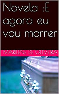Livro Novela :E agora eu vou morrer