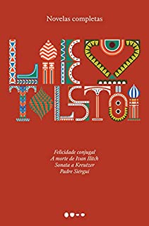 Livro Novelas completas: Felicidade conjugal, A morte de Ivan Ilitch, Sonata a Kreutzer, Padre Siérgui