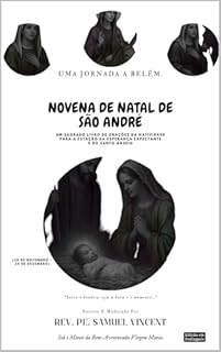 NOVENA DE NATAL DE SÃO ANDRÉ: Uma Jornada a Belém.: Um Sagrado Livro de Orações da Natividade Para a Estação da Esperança Expectante e do Santo Anseio ... Novena Series: The Power of Novenas 117)