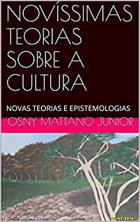Livro NOVÍSSIMAS TEORIAS SOBRE A CULTURA: NOVAS TEORIAS E EPISTEMOLOGIAS