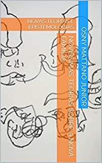 Livro NOVÍSSIMAS TEORIAS SOBRE A NOVA FAMÍLIA: NOVAS TEORIAS E EPISTEMOLOGIAS