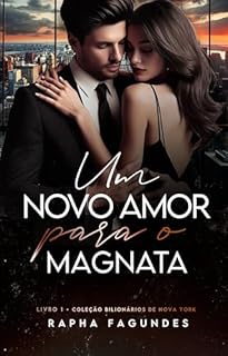 Livro Um novo amor para o Magnata (Bilionários de Nova York Livro 1)
