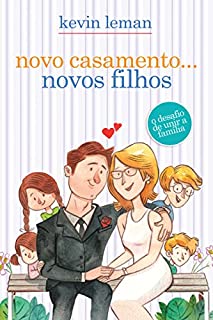 Livro Novo casamento... Novos filhos: O desafio de unir a família