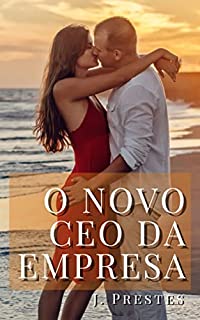 Livro O novo CEO da empresa: Um romance adulto (Contos eróticos da autora J. Prestes Livro 5)