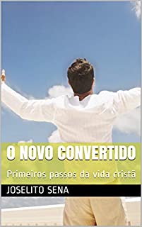 Livro O NOVO CONVERTIDO: Primeiros passos da vida cristã
