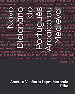 Novo Dicionário do Português Arcaico ou Medieval