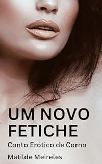 Livro Um Novo Fetiche: Conto Erótico de Corno
