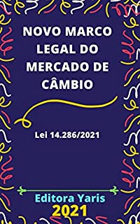 Livro Novo Marco Legal do Mercado de Câmbio – Lei 14.286/2021: Atualizada - 2021