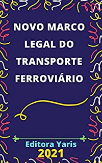 Livro Novo Marco Legal do Transporte Ferroviário : Atualizado - 2021
