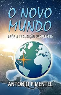 Livro O NOVO MUNDO | APÓS A TRANSIÇÃO PLANETÁRIA