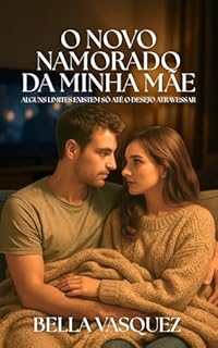 Livro O Novo Namorado da Minha Mãe : Alguns limites existem só até o desejo atravessar (Romances Contemporâneos)