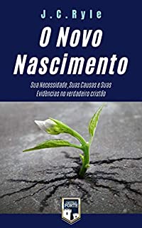Livro O Novo Nascimento -   Sua Necessidade, Suas Causas e Suas Evidências no verdadeiro cristão