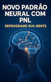 Livro Novo Padrão Neural com PNL: Reprograme Sua Mente