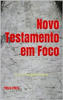 Livro Novo Testamento em Foco: Crer é Também Pensar