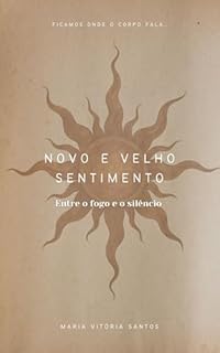 Livro Novo e velho sentimento: Entre o fogo e o silêncio