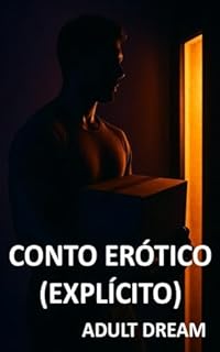 Livro O Novo Vizinho: Entre Caixas, Sombras e Desejos - Conto Erótico (Explícito)