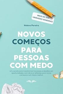 Livro Novos Começos para Pessoas com Medo: Um convite para transformar fracassos e desafios em oportunidades, com dicas e reflexões para novos começos e um futuro melhor.
