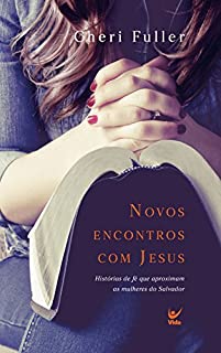 Livro Novos Encontros com Jesus: Histórias de Fé que aproximam as Mulheres do Salvador