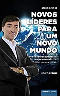 Livro Novos líderes para um novo mundo: Como liderar equipas felizes , competentes e eficazes